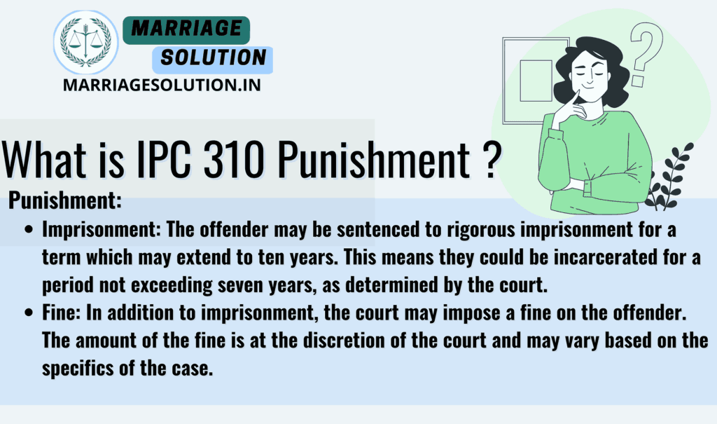 IPC 310 Penalty.