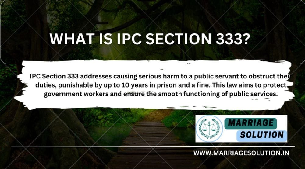 IPC Section 333 - Inflicting harm on public servants, with legal consequences