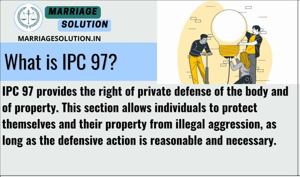 Explanation of IPC 97: Right of private defense of the body and property under Indian Penal Code.