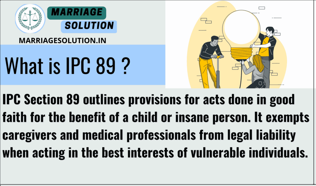 IPC 89: Good faith acts for the benefit of a child or insane person not considered offenses under IPC.