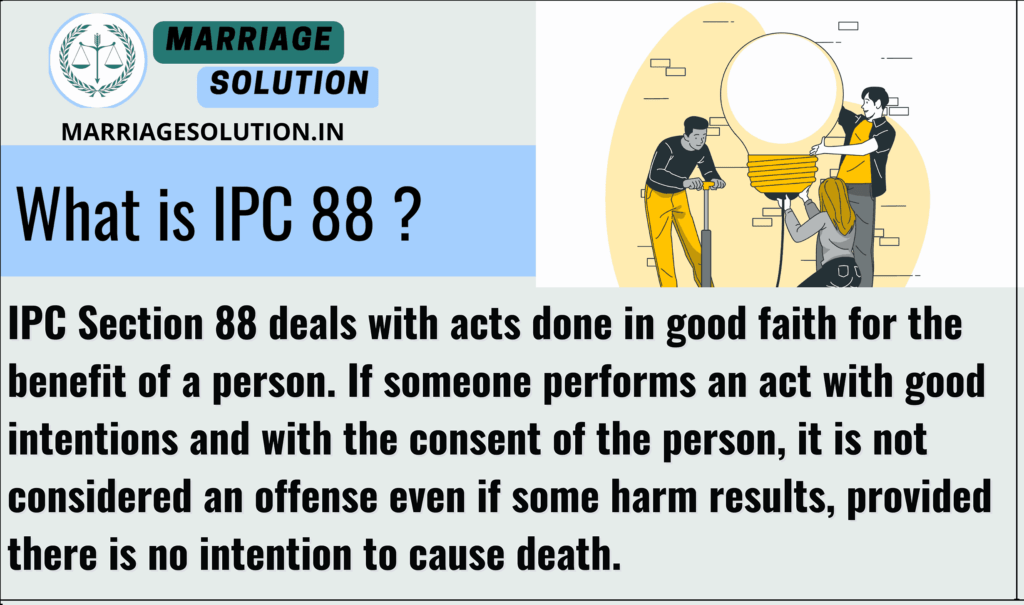 IPC 88: Good faith acts by consent, not intended to cause death, under IPC.