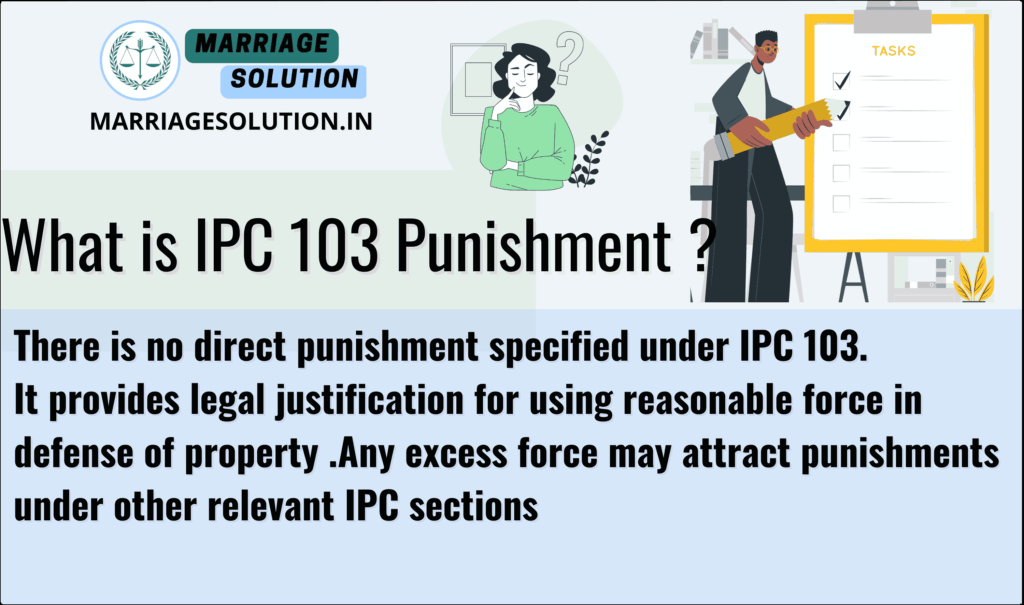 IPC 103 punishment details for private defense against severe property offenses under Indian Penal Code.