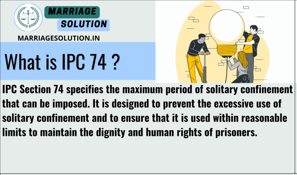 IPC 74: Limitation on solitary confinement under the IPC.