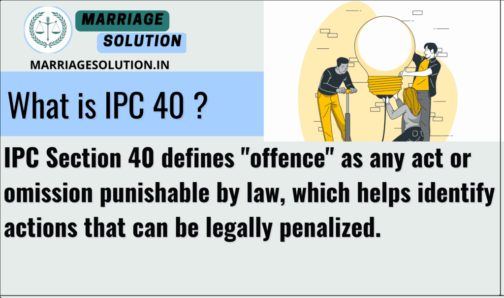 IPC Section 40, defining "offence" and its scope within the Indian Penal Code, including special or local laws.