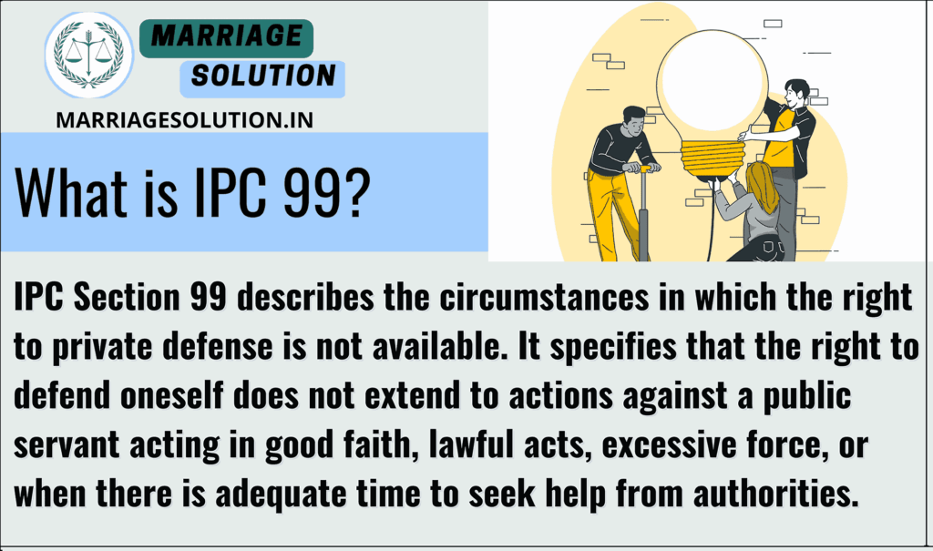 IPC 99 explained: Limits of the right of private defense under Indian Penal Code.